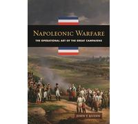 Napoleonic Warfare: The Operational Art of the Great Campaigns