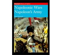 NAPOLEONIC WARS NAPOLEON'S ARMY (History of Uniforms)