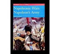 Napoleon's Army: Napoleonic Wars (History of Uniforms S.)