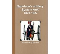 Napoleon's artillery: System AnXI 1803-1827