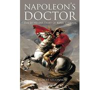 Napoleon's Doctor: The St Helena Diary of Barry O’Meara