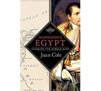 Napoleon's Egypt: Invading the Middle East
