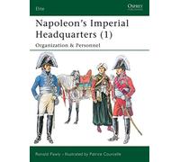 Napoleon's Imperial Headquarters (1): Organization and Personnel: v. 1 (Elite)
