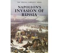 Napoleon's Invasion of Russia: The Special Campaign Series