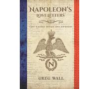 Napoleon's Lost Letters: The Third Rome Deception