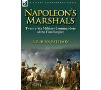Napoleon's Marshals: Twenty-Six Military Commanders of the First Empire
