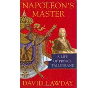 Napoleon's Master: A Life of Prince Talleyrand