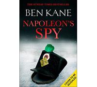 Napoleon's Spy: The brand-new historical adventure about Napoleon, hero of Ridley Scott's new Hollywood blockbuster