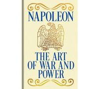 Napoleon's The Art of War and Power: Gilded Pocket Edition (Arcturus Ornate Classics)