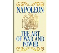 Napoleon's the Art of War and Power: Gilded Pocket Edition (Arcturus Ornate Classics)