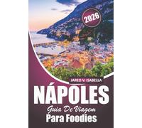 Nápoles Guia De Viagem Para Foodies 2026: Explorando pizzarias, padarias, cozinhas locais, culinária e cultura no sul da Itália