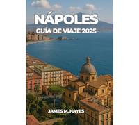 NÁPOLES GUÍA DE VIAJE 2025