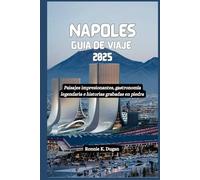 NAPOLES Guía de viaje 2025: Paisajes impresionantes, gastronomía legendaria e historias grabadas en piedra