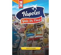 NAPOLES GUÍA DE VIAJE 2026: Descubre gemas ocultas, monumentos históricos, consejos de viaje y experiencias vacacionales inolvidables