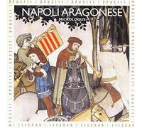 Napoli Aragonese: Profane Music in the 15th century Aragonese Naples Court