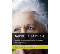 NAPOLI, CITTÀ PERSA: Il dominio dei delinquenti motorizzati e la fine dello spazio pubblico (Aforismi)