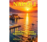 NAPOLI: DOVE OGNI STRADA RACCONTA UNA STORIA