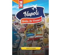 NAPOLI GUIDA DI VIAGGIO 2026: Scopri gemme nascoste, monumenti storici, consigli di viaggio ed esperienze di vacanza indimenticabili