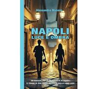 Napoli, Luce e Ombra: Una storia d'amore e fotografia tra le ombre di Napoli