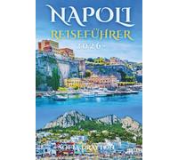NAPOLI-REISEFÜHRER 2026: Ein umfassender Reiseführer zum Herzen und zur Seele von Italiens pulsierender Stadt