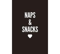 Naps and Snacks: A Funny Lined Notebook for Food Lovers, Cozy Days, Journaling, Notes, To-Do Lists & Everyday Thoughts