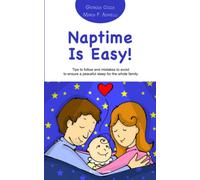 Naptime Is Easy!: Tips to follow and mistakes to avoid to ensure a peaceful sleep for the whole family