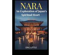 NARA: An Exploration of Japan’s Spiritual Heart
