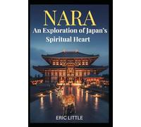 NARA: An Exploration of Japan’s Spiritual Heart