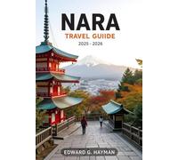 Nara Travel Guide 2025-2026: A Timeless Odyssey Through Japan's Ancient Soul, 2025-2026