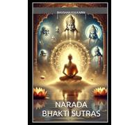 Narada Bhakti Sutras (Vedas, Upanishads, Gita and Yoga - Timeless Wisdom Series)