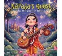 Nārada's Quest: For The Greatest Devotee!: 1 (Śrī Brhad Bhāgavatāmrta)