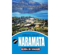 NARAMATA Guida di viaggio 2026: La tua guida completa a una vacanza indimenticabile a Naramata con cantine premiate, punti salienti della Okanagan ... sulla sicurezza ed esperienze interne