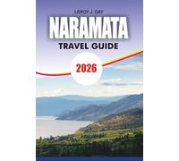 NARAMATA Travel Guide 2026: Hidden Wineries Beaches Hiking Trails and Ultimate Okanagan Vacation Planner Canada