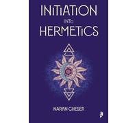 Naran Gheser Initiation into Hermetics (Paperback)