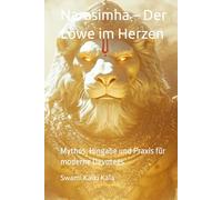 Narasimha - Der Löwe im Herzen: Mythos, Hingabe und Praxis für moderne Devotees