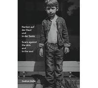 Narben auf der Haut und in der Seele: Scars against the skin and the soul