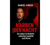 Narben der Nacht: Ein Leben im Rotlicht zwischen Loyalität und Verrat