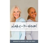 NARC-B-Gone: Taking Control: A 9-Step Guide to Dealing with Narcissists