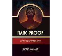 NARC-PROOF: 33 Psychological Laws to Resist, Disarm and Outsmart Narcissists