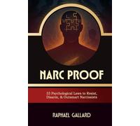 NARC-PROOF: 33 Psychological Laws to Resist, Disarm and Outsmart Narcissists