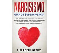 Narcisismo: ¡Guía Específica para Reconocer a una Persona Narcisista!. Comprende el Trastorno de Personalidad Narcisista, Reconoce sus Características ... (Autoayuda: Guía de Psicología Humana)