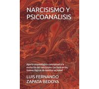 NARCISISMO Y PSICOANALISIS: Aporte arqueològico-conceptual a la evoluciòn del narcisismo con base en las nuevas lògicas de nuestra sociedad