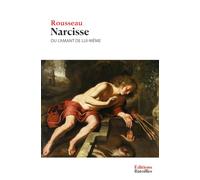 Narcisse ou l'Amant de lui-même: Édition annotée incluant une biographie et un contexte historique