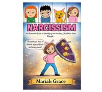 Narcissism: An Illustrated Guide to Identifying and Handling Life’s Most Toxic People