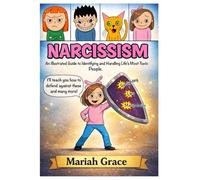 Narcissism: An Illustrated Guide to Identifying and Handling Life’s Most Toxic People