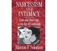 Narcissism and Intimacy: Love and Marriage in a, Solomon, F.<-