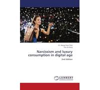 Narcissism and luxury consumption in digital age: 2nd Edition