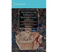 Narcissism and Selfhood in Medieval French Literature: Wounds of Desire (The New Middle Ages)