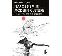 Narcissism in Modern Culture : The Disorder and its Expressions