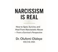 Narcissism Is Real: How To Spot, Survive And Heal From Narcissistic Abuse - From A Survivor's Perspective